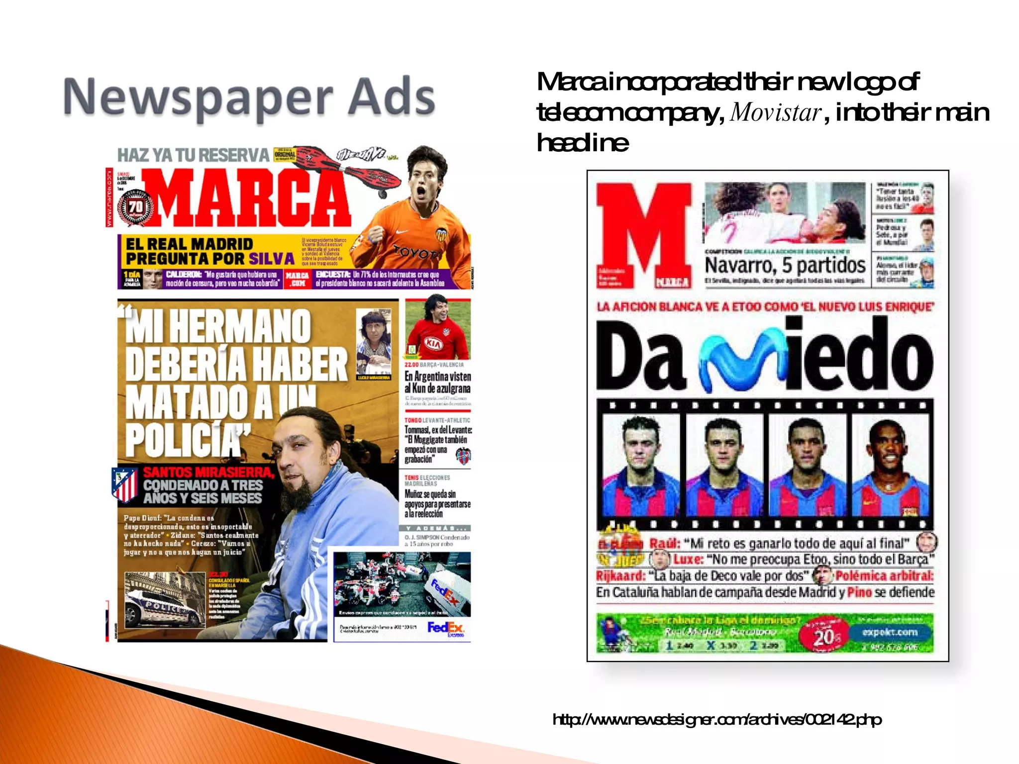 Marca incorporated their new logo of telecom company,  Movistar , into their main headline http://www.newsdesigner.com/archives/002142.php 