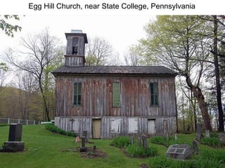 Egg Hill Church, near State College, Pennsylvania
 