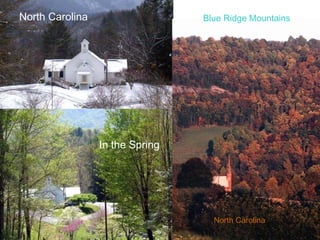 North Carolina                   Blue Ridge Mountains




                 In the Spring




                                   North Carolina
 