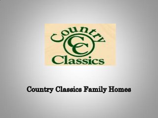 Country Classics Family Homes
 