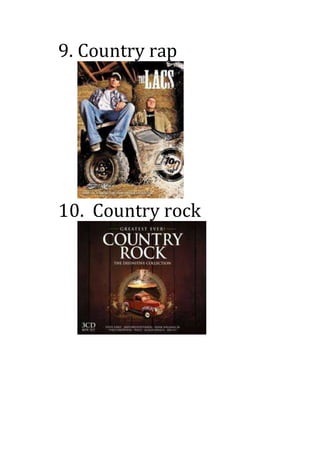 9. Country rap
10. Country rock