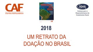 UM RETRATO DA
DOAÇÃO NO BRASIL
2018
 