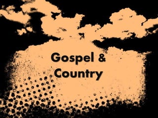 Gospel &
Country
 