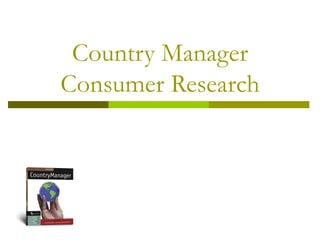 Country Manager Consumer Research 