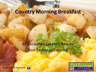 Country Morning Breakfast

By Corporate Caterers Atlanta
Post Exchange Catering

Share This on Facebook

 