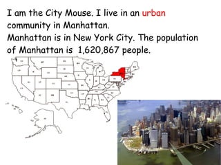 Rural  -a community where houses are far apart, there are a smaller number of people, and you may see farms and forests. 