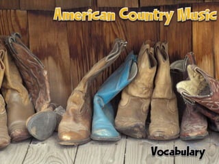 American Country Music Vocabulary	 