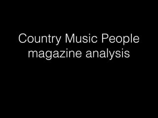 Country Music People
magazine analysis
 
