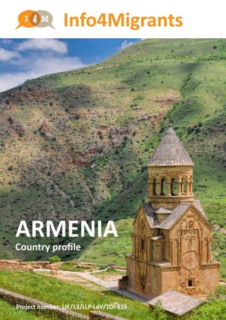 Info4Migrants
ARMENIA
Country profile
Project number: UK/13/LLP-LdV/TOI-615
 