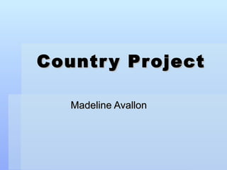 Country Project Madeline Avallon 