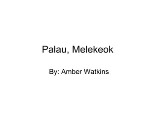 Palau, Melekeok  By: Amber Watkins 