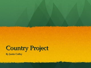 Country Project By Justin Coffey 