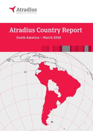 Atradius Country Report
South America – March 2016
 