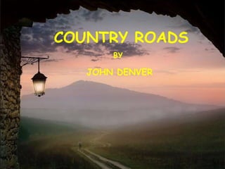 COUNTRY ROADS BY JOHN DENVER 