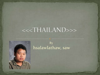 <<<THAILAND>>> By  hsalawlathaw, saw 