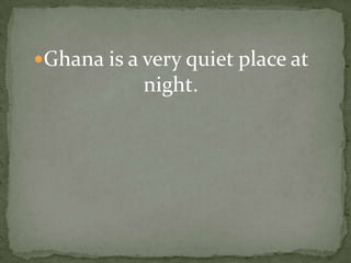 Ghana was once one of  the richest countries In the world until our gold was taken.