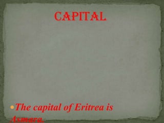 It is bordered by Sudan in the west, Ethiopia in the south, and Djibouti in the Southeast.Borders 