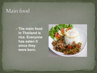 We can't really eat rice alone so we have to have something to go with it. There are many dishes of food to go with rice. Most of them are hot and spicy and that is what Thai food is about.What Goes With Rice??