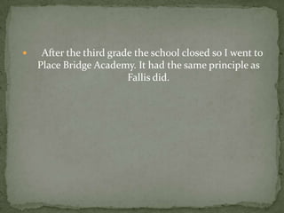    At Place Bridge Academy I made new friends such as Silesh, Marcos and Amethyst.