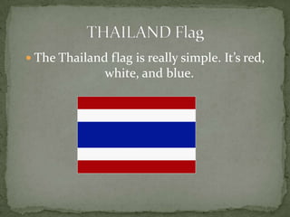The Thailand flag is really simple. It’s red, white, and blue.THAILAND Flag