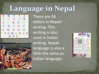 Mountains in NepalThere are 8 of 10 mountains  in Nepal, including Mount Everest. Nepal is full of beautiful mountains and other  scenic things.