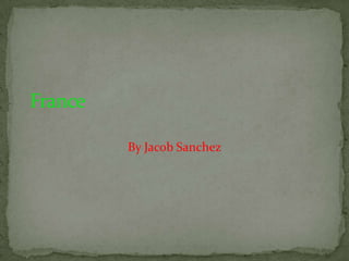 FranceMY grandma was born in France, in 1920.