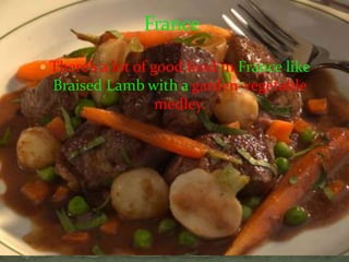 FranceFrance has one of the most beautiful scenes like the saumon fish.