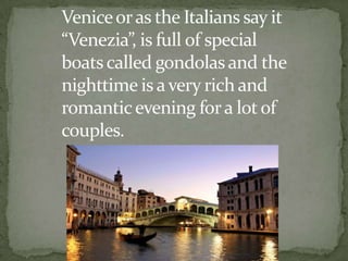 There are around 16-17 main cities in Italy. Like Rome, Naples, Florence, Torin, Genoa, Venice, Bori, Milan and Palermo and more.