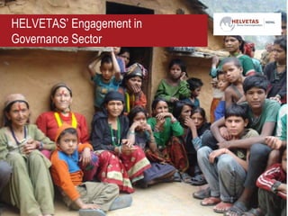 HELVETAS’ Engagement in
Governance Sector
 