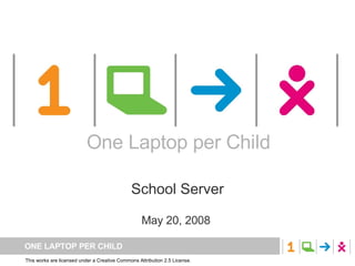 One Laptop per Child School Server May 20, 2008  One Laptop per Child 