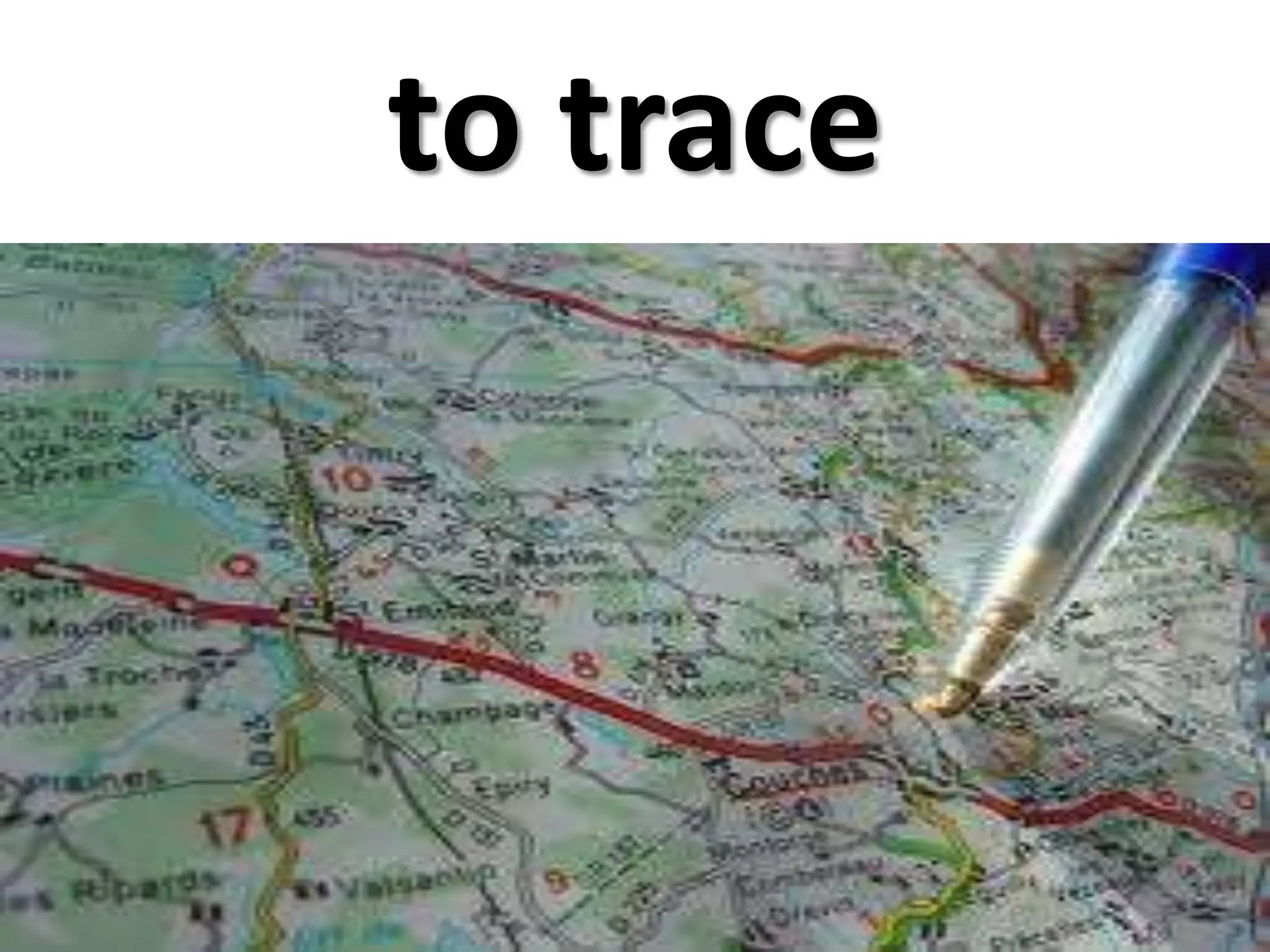to trace
 