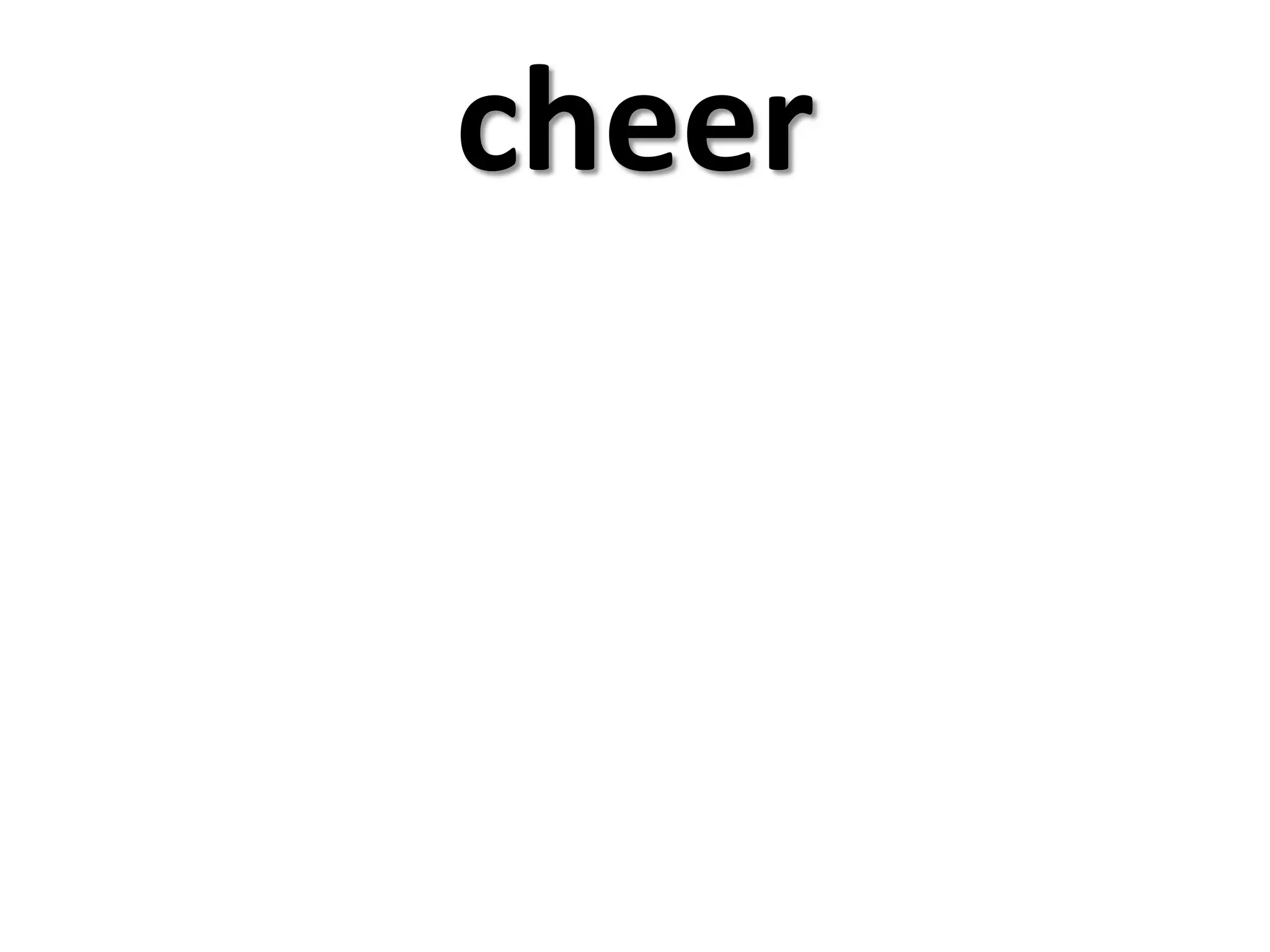 cheer
 