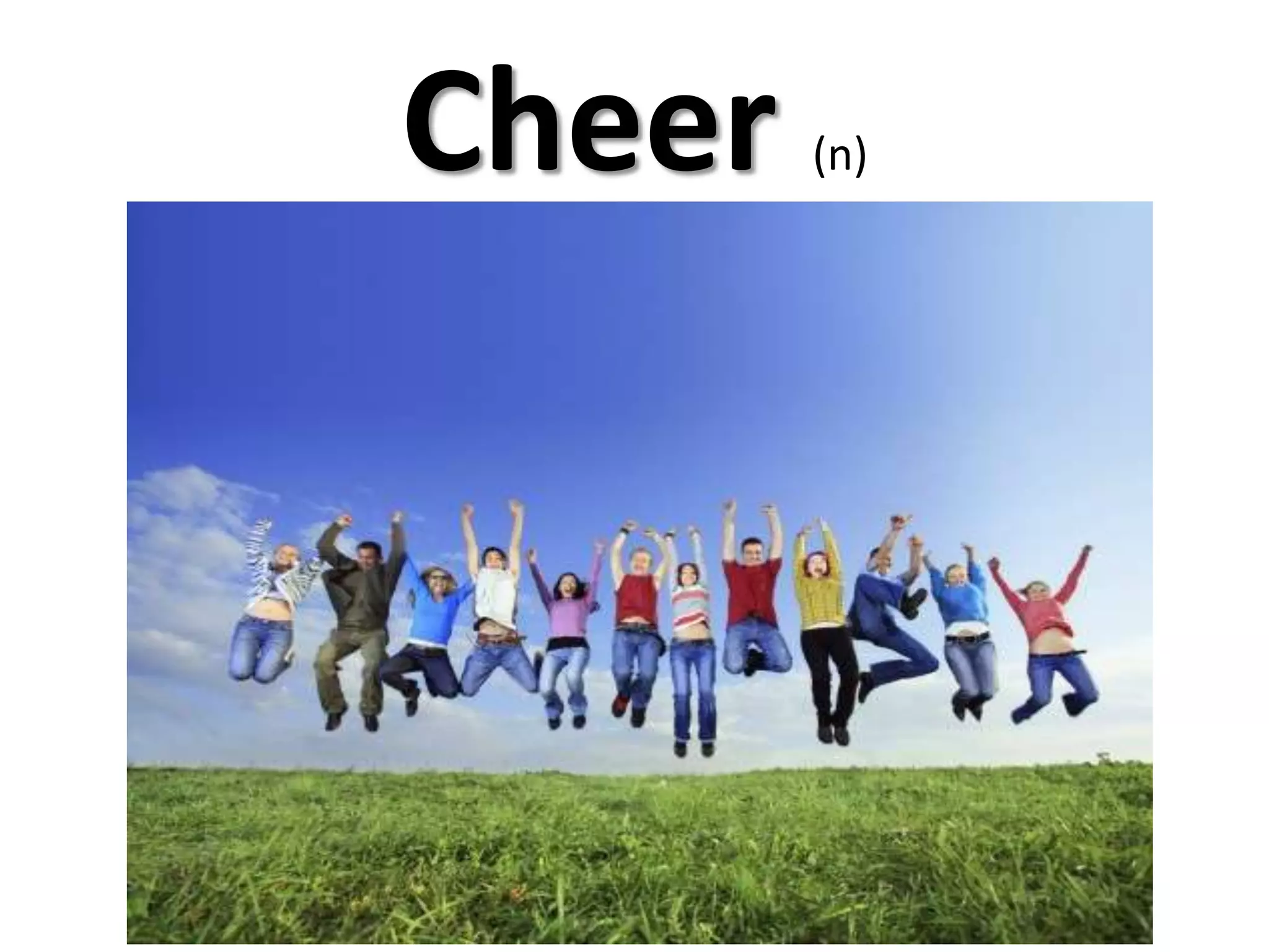Cheer (n)
 