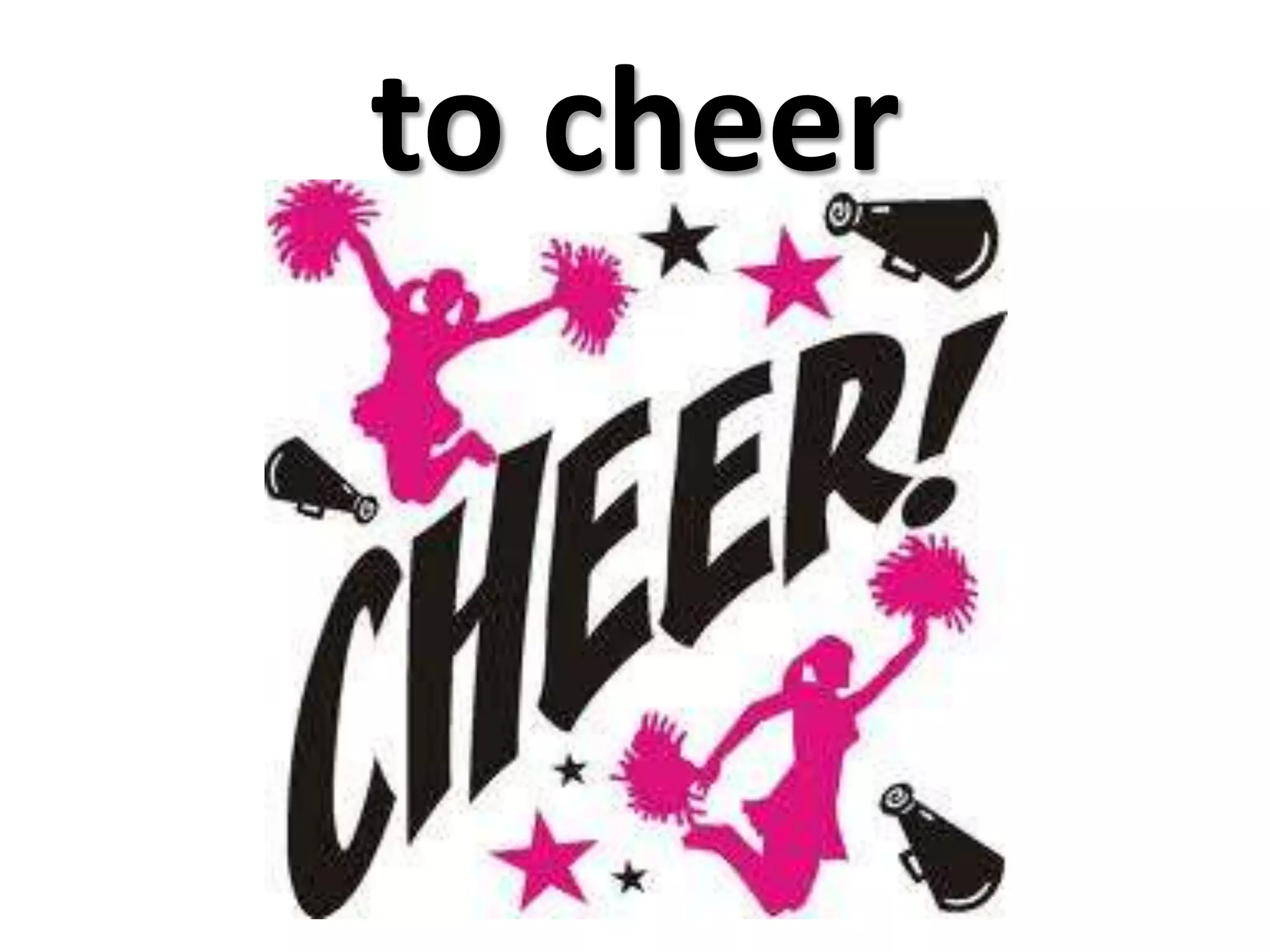 to cheer
 