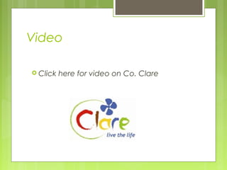 Video
 Click

here for video on Co. Clare

 