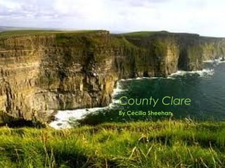 County Clare
By Cecilia Sheehan

 