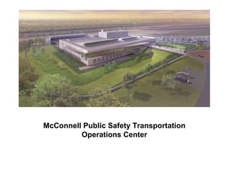 McConnell Public Safety Transportation Operations Center 