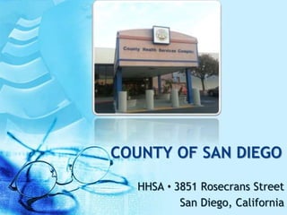 COUNTY OF SAN DIEGO
HHSA • 3851 Rosecrans Street
San Diego, California
 