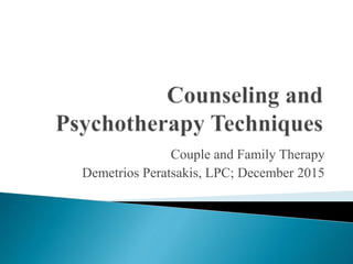 Couple and Family Therapy
Demetrios Peratsakis, LPC; December 2015
 