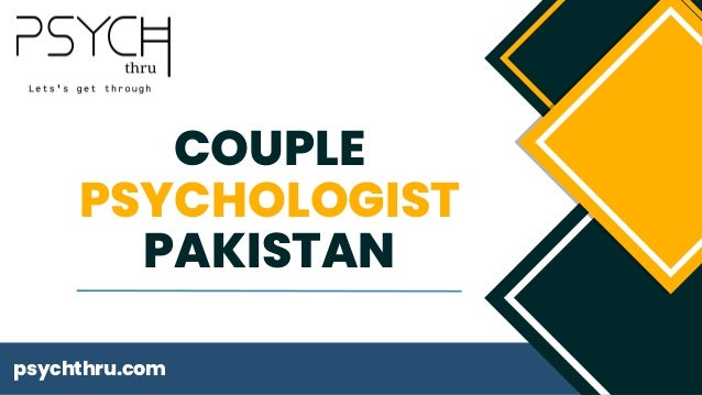 COUPLE
PSYCHOLOGIST
PAKISTAN
psychthru.com
 