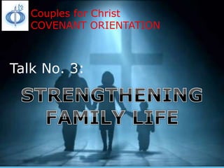 Couples for Christ
COVENANT ORIENTATION
Talk No. 3:
 