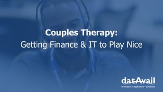 Couples Therapy:
Getting Finance & IT to Play Nice
 