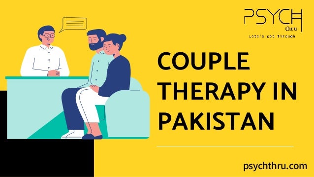 COUPLE
THERAPY IN
PAKISTAN
psychthru.com
 
