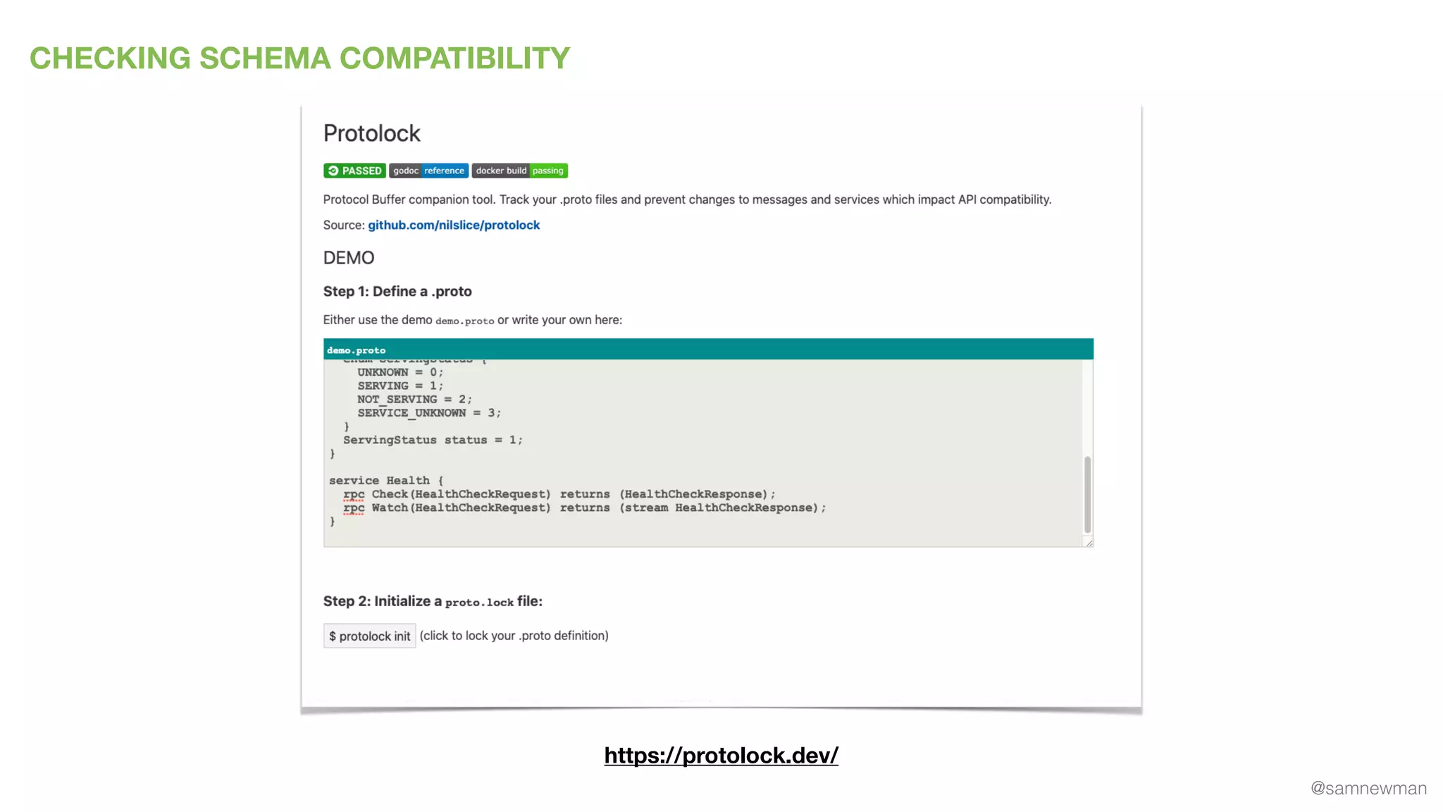 @samnewman
CHECKING SCHEMA COMPATIBILITY
https://protolock.dev/
 
