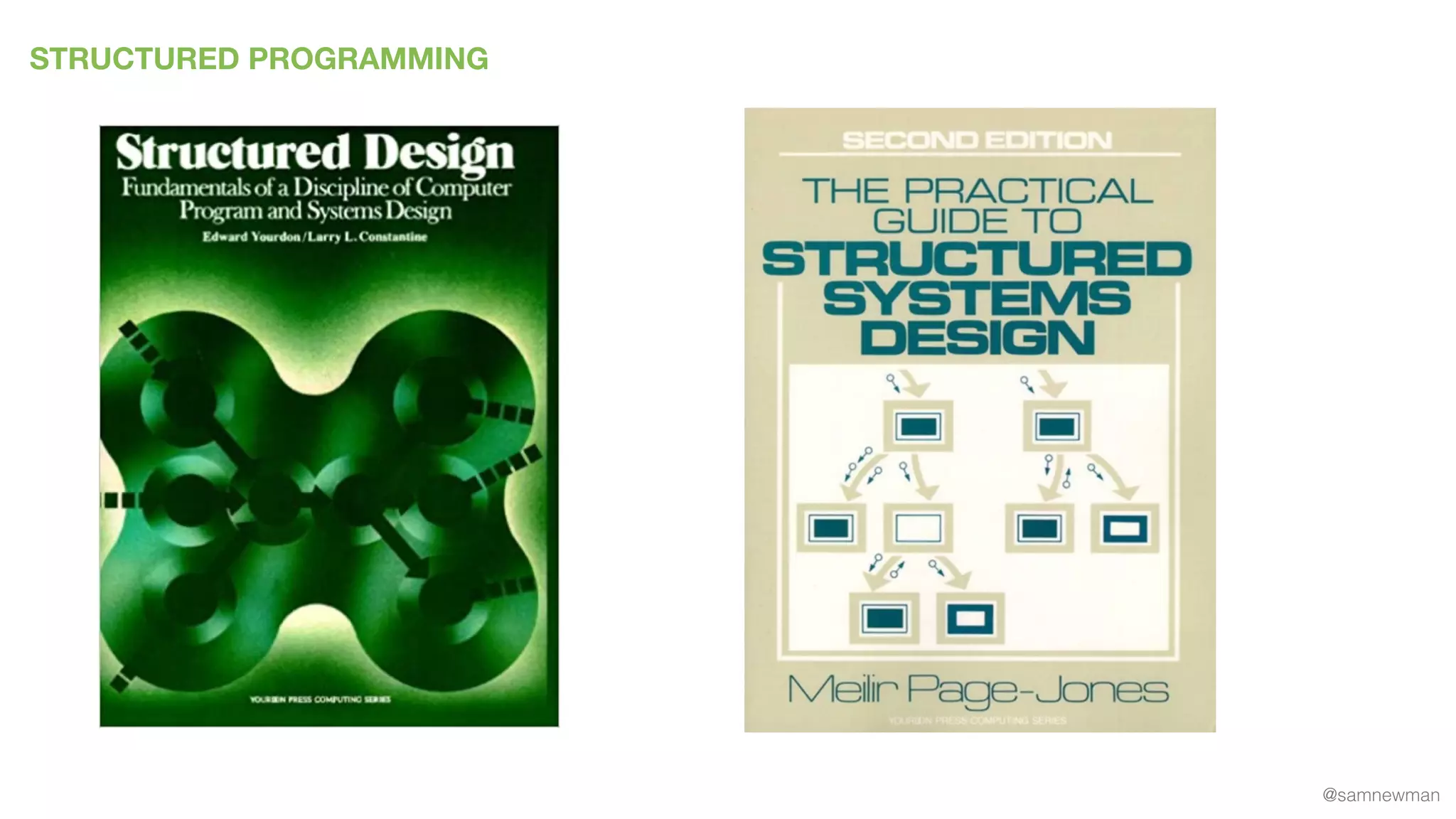 @samnewman
STRUCTURED PROGRAMMING
 