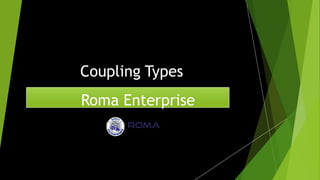 Coupling Types
Roma Enterprise
 