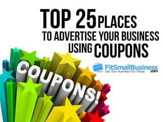 to Advertise Your Business
Top 25Places
CouponsUsing
 