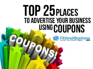 to Advertise Your Business
Top 25Places
CouponsUsing
 
