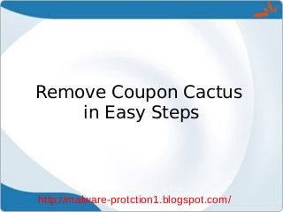 Remove Coupon Cactus
    in Easy Steps



http://malware-protction1.blogspot.com/
 