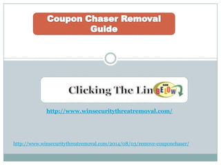 http://www.winsecuritythreatremoval.com/
http://www.winsecuritythreatremoval.com/2014/08/03/remove-couponchaser/
 